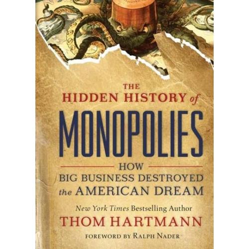 The Hidden History Of Monopolies: How Big Business Destroyed The American Dream