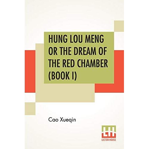 Hung Lou Meng Or The Dream Of The Red Chamber (Book I): A Chinese Novel In Two Books - Book I, Translated By H. Bencraft Joly