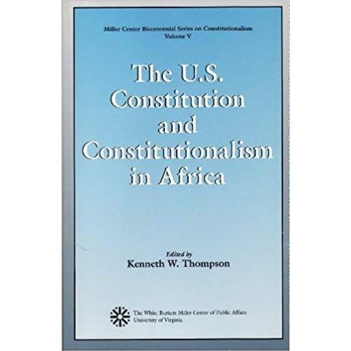 The U.S. Constitution And Constitutionalism In Africa