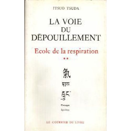 La Voie Du Depouillement - Ecole De La Respiration Tome 2