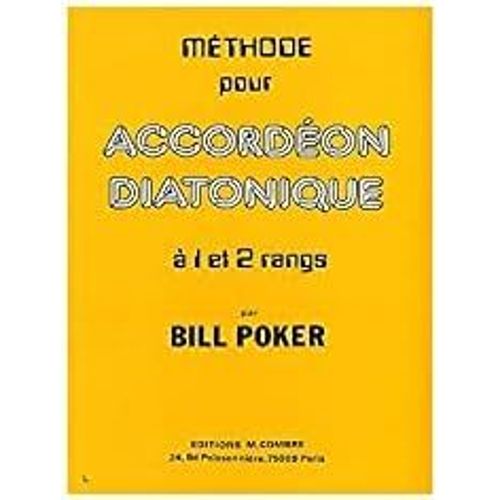 Accordéon Méthode _ Bill Poker : Méthode Pour Accordéon Diatonique À 1 Et 2 Rangs - Éditions Combre Paris