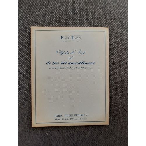 Objets D'art Et De Tres Bel Ameublement Principalement Des 17e, 18e Et 19e Siecles Provenant D'une Propriete De L'yonne Et De Divers Amateurs
