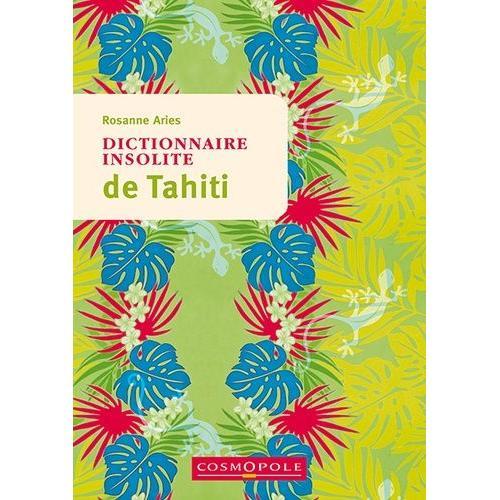 Dictionnaire Insolite De Tahiti Et Des Îles De La Polynésie Française