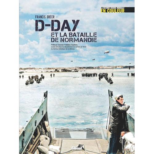 D-Day Et La Bataille De Normandie - La Seconde Guerre Mondiale En Couleur