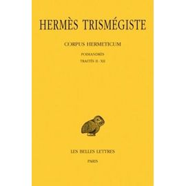 Corpus Hermeticum - Poimandrès - Traités 2 À 12