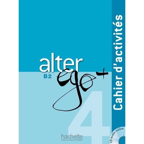 Alter Ego + 4 B2 - Cahier D'activités (1 Cd Audio)