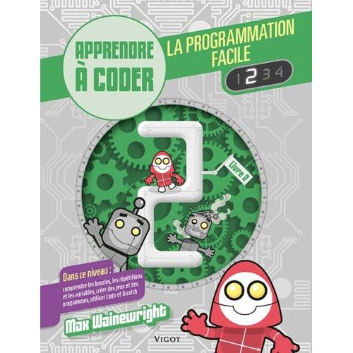 La Programmation Facile - Apprendre À Coder, Livre 2
