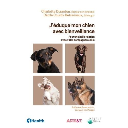 J'éduque Mon Chien Avec Bienveillance - Pour Une Belle Relation Avec Votre Compagnon Canin