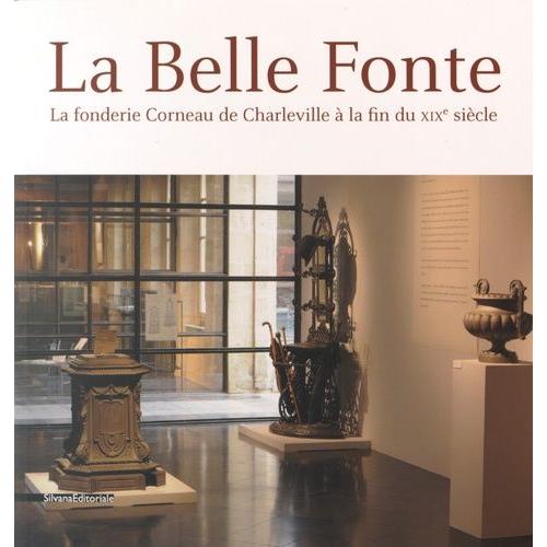 La Belle Fonte - La Fonderie Corneau De Charleville À La Fin Du Xixe Siècle