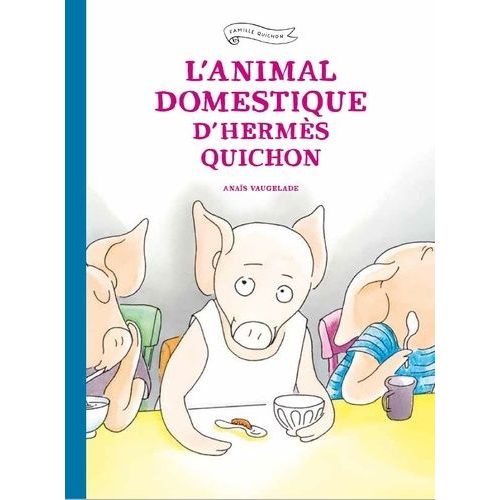 Famille Quichon - L'animal Domestique D'hermès Quichon