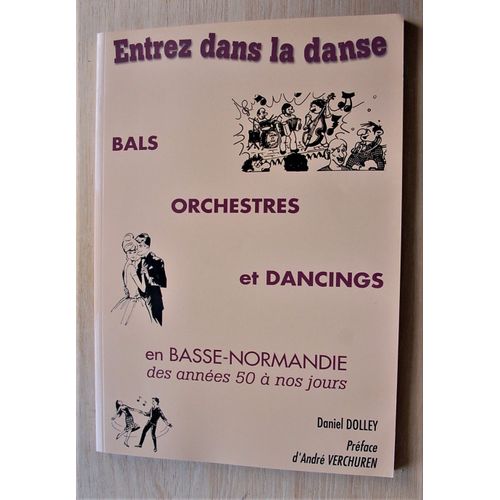 Entrez Dans La Danse - Bals Orchestres Et Dancings En Basse-Normandie Des Années 50 Ànos Jours