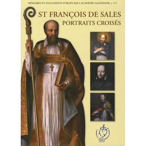Saint François De Sales, Portraits Croisés - Conférences De Thorens Pour Le 4e Centenaire De L'ordination De Saint François De Sales