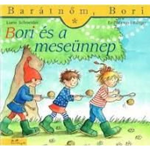 Livre De Liane Schneider, Eva Wenzel-Burger. Baratom, Bori. Bori Es A Meseunnep. Editions Mano Konyvek. Livre En Hongrois.