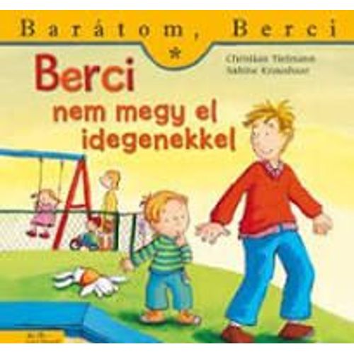 Livre De Christian Tielman, Sabine Krausbaar. Baratom, Berci. Berci Nem Megy El Idegenekkel. Editions Mano Konyvek. Livre En Hongrois.
