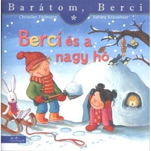 Livre De Christian Tielman, Sabine Kraushaar. Baratom, Berci. Berci A Nagy Ho. Editions Mano Konyvek. Livre En Hongrois.