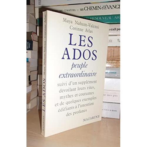 Les Ados : Peuple Extraordinaire, Suivi D'un Supplément Dévoilant Leurs Rites, Mythes Et Coutumes Et De Quelques Exemples Edifiants À L'intention Des Profanes