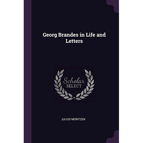 Georg Brandes In Life And Letters