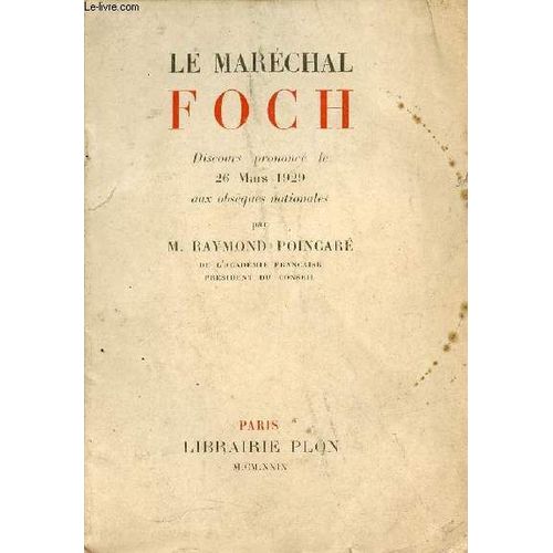 Le Maréchal Foch - Discours Prononcé Le 26 Mars 1929 Aux Obsèques Nationales.