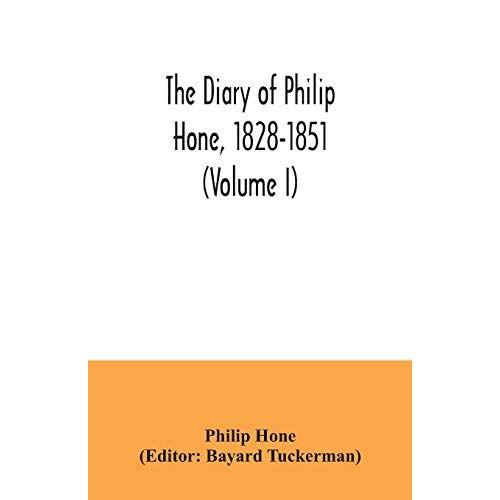The Diary Of Philip Hone, 1828-1851 (Volume I)