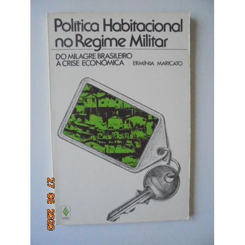 Politica Habitacional No Regime Militar: Do Milagre Brasileiro A Crise Economica