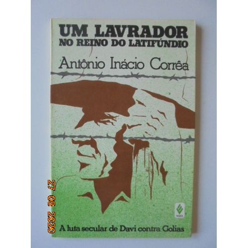 Um Lavrador No Reino Do Latifundio : A Luta Secular De Davi Contra Golias