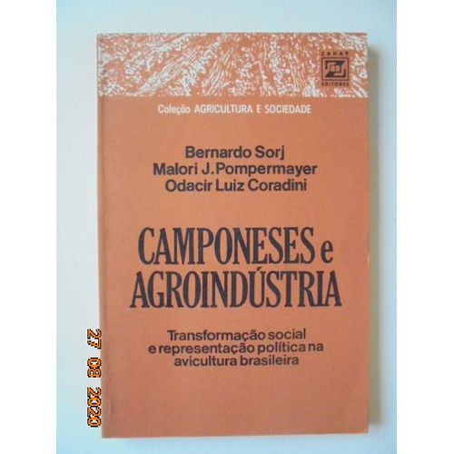 Camponeses E Agroindustria: Transformacao Social E Representacao Politica Na Avicultura Brasileira