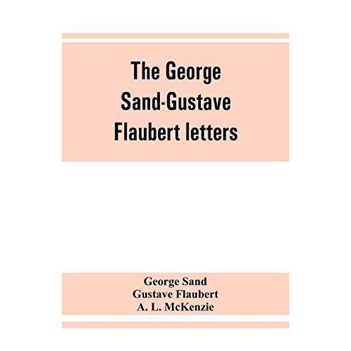 The George Sand-Gustave Flaubert Letters