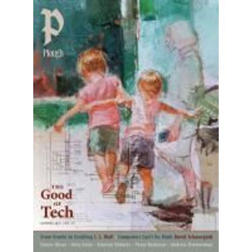 Plough Quarterly No. 40 - The Good Of Tech