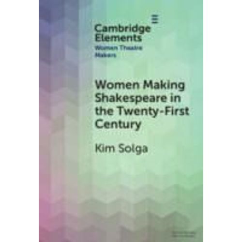Women Making Shakespeare In The Twenty-First Century