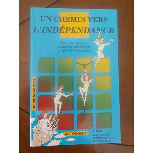 Un Chemin Vers L'indépendance - Guide D'intervention Auprès Des Adolescents En Difficulté D'adaptation