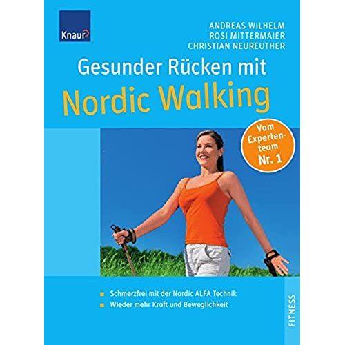 Gesunder Ruecken Mit Nordic Walking: Mit Der Nordic Alfa Technik Zu Einer Beweglichen Wirbelsaeule. Extra: Die Besten Dehn- Und Kraeftigungsuebungen