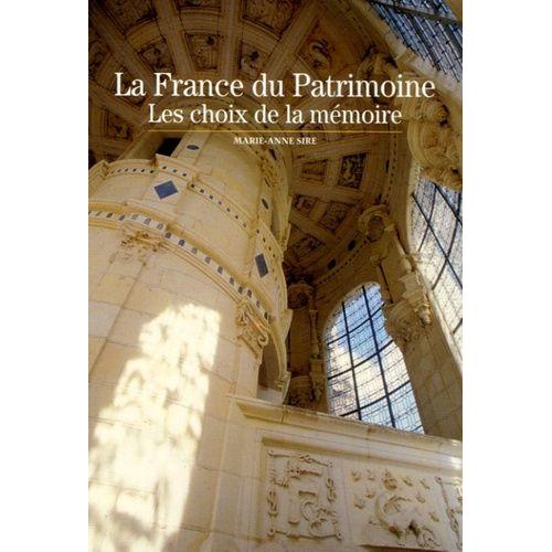 La France Du Patrimoine - Les Choix De La Mémoire