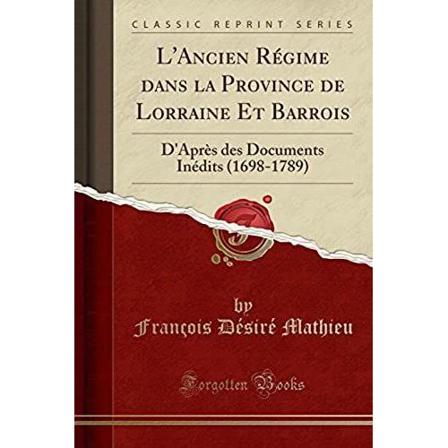 Mathieu, F: L'ancien Régime Dans La Province De Lorraine Et