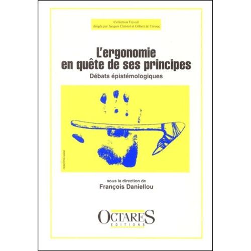 L'ergonomie En Quête De Ses Principes - Débats Épistémologiques