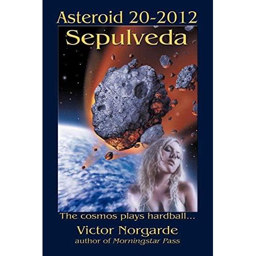 Asteroid 20-2012 Sepulveda: The Cosmos Plays Hardball ...