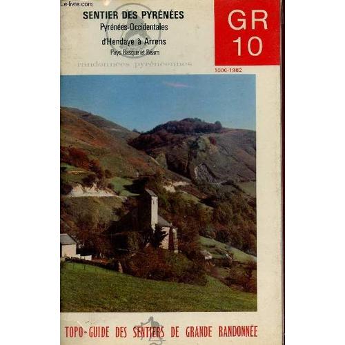 Fédération Française De La Randonnée Pédestre Comité National Des Sentiers De Grande Randonnée - Topo Guide Du Sentier De Grande Randonnée Gr 10 - Pyrénées Occidentales Pyrénées Atlantiques, Hautes(...)