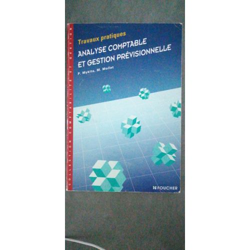 Analyse Comptable Et Gestion Prévisionnelle - Travaux Pratiques, Fiches Techniques, Exercices, Cas De Synthèse, Bts Comptabilité Et Gestion, Enseignement Supérieur, Écoles De Commerce