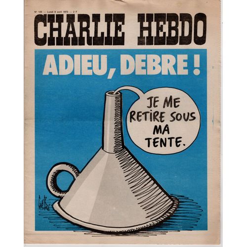 Charlie Hebdo N°125 - Adieu, Debre Je Me Retire Sous Ma Tente