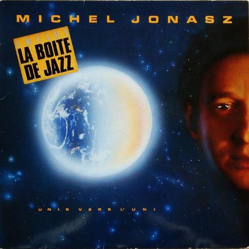 Michel Jonasz - "Unis Vers L'uni" [Vinyle Lp Album 33 Tours 12" - 1985] : Unis Vers L'uni / Nos Deux Noms / La Boîte De Jazz / Les Traces Derrière Nous / Les Lignes Téléphoniques / Ray Charles [+ 4]