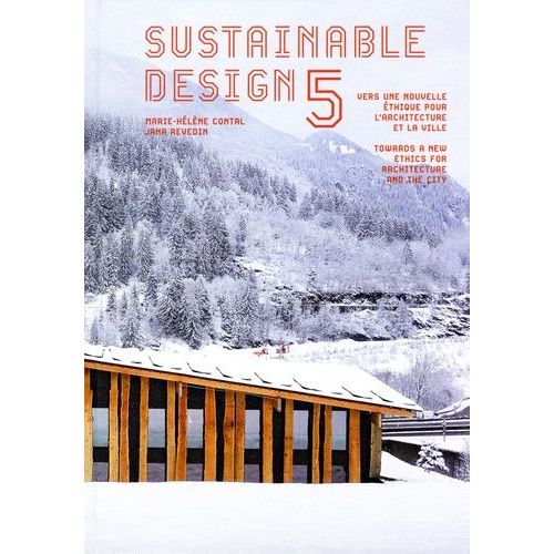 Sustainable Design - Vers Une Nouvelle Étique Pour L'architecture Et La Ville, Tome 5