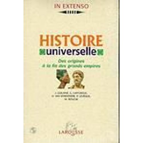 Histoire Universelle - Volume 1, Des Origines À La Fin Des Grands Empires