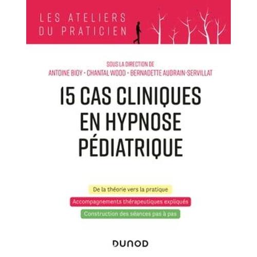 15 Cas Clinique En Hypnose Pdiatrique   de Antoine Bioy