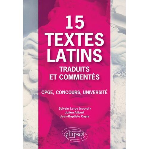 15 Textes Latins Traduits Et Comments - Cpge, Concours, Universit   de Leroy Sylvain  Format Beau livre 