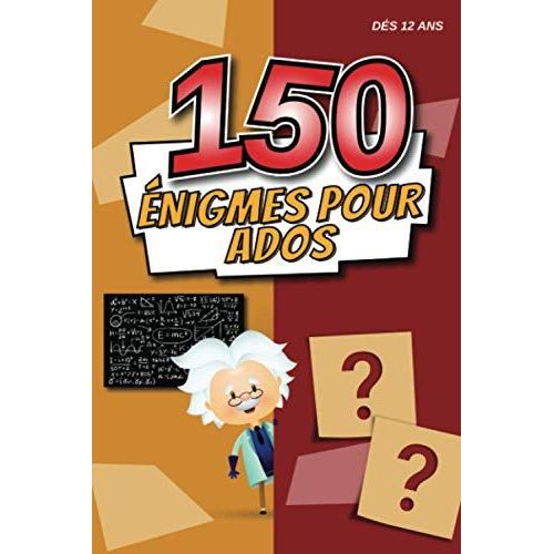 150 nigmes Pour Ados: Livre D' nigmes, Devinettes Et Casse-Ttes  Faire Seul Ou En Famille Pour Dvelopper Son Esprit Logique  Partir De 12 Ans.   de Duclos, Raymond  Format Broch 