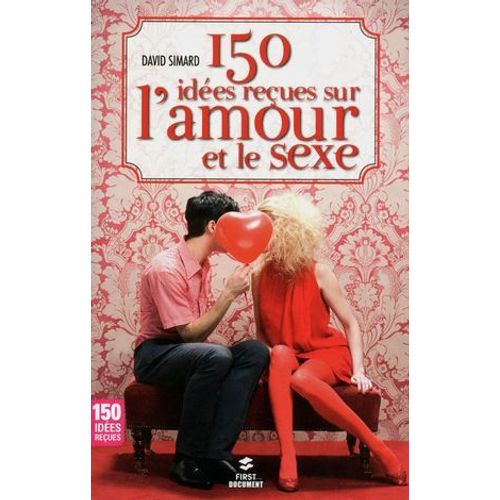 150 Ides Recues Sur L'amour Et Le Sexe  