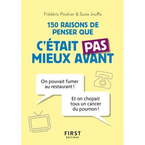 Petit Livre De - 150 Raisons De Penser Que C'tait Pas Mieux Avant  