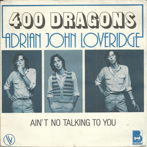 400 Dragons (M. Chapman, N. Chin, R. Buchanan, J. Donahus, S. Goldstein) 4:14 / Ain't No Talking To You (Adrian John Loveridge) 3:13