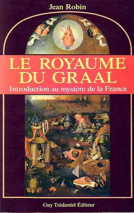 Le Royaume Du Graal Introduction Au Mystere De La France Rakuten