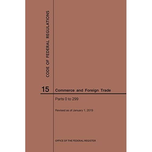 Code Of Federal Regulations Title 15, Commerce And Foreign Trade, Parts 0-299, 2019