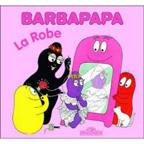 Barbapapa La Robe - La Petite Bibliothèque De Barbapapa - Les Livres Du Dragon D'or 2011